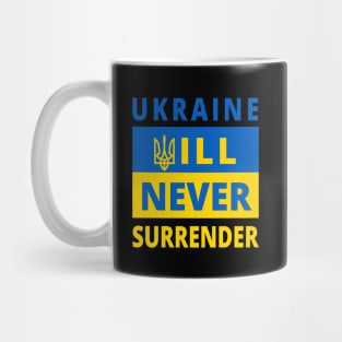 UKRAINE WILL NEVER SURRENDER - Stand With Ukraine - Ukraine Flag - Trident - Support Ukraine Protest Russia Mug